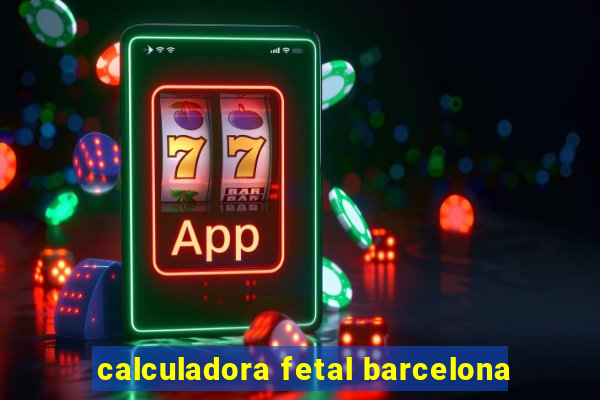 calculadora fetal barcelona